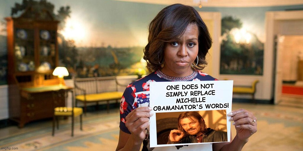 banksy | ONE DOES NOT SIMPLY REPLACE MICHELLE OBAMANATOR'S WORDS! | image tagged in banksy | made w/ Imgflip meme maker