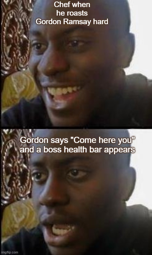 Disappointed Black Guy | Chef when he roasts Gordon Ramsay hard; Gordon says "Come here you" and a boss health bar appears | image tagged in disappointed black guy,chef gordon ramsay | made w/ Imgflip meme maker