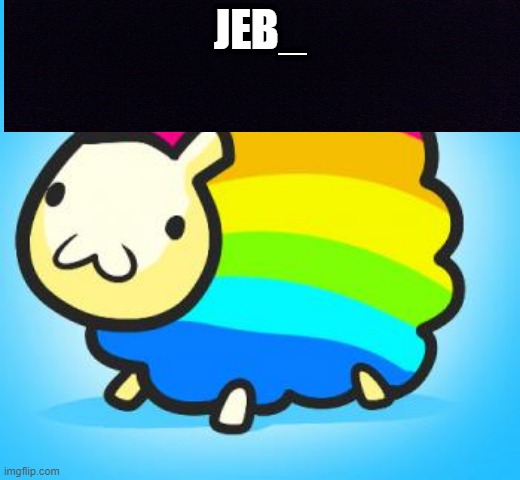 rainbow sheep jeb_ is the best | JEB_ | image tagged in rainbow sheep is the best | made w/ Imgflip meme maker