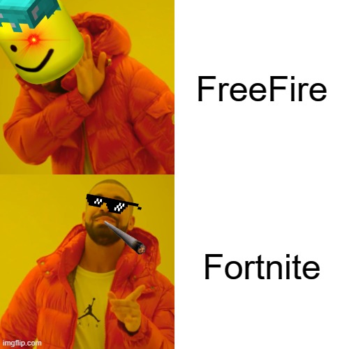 Drake Hotline Bling | FreeFire; Fortnite | image tagged in memes,drake hotline bling | made w/ Imgflip meme maker