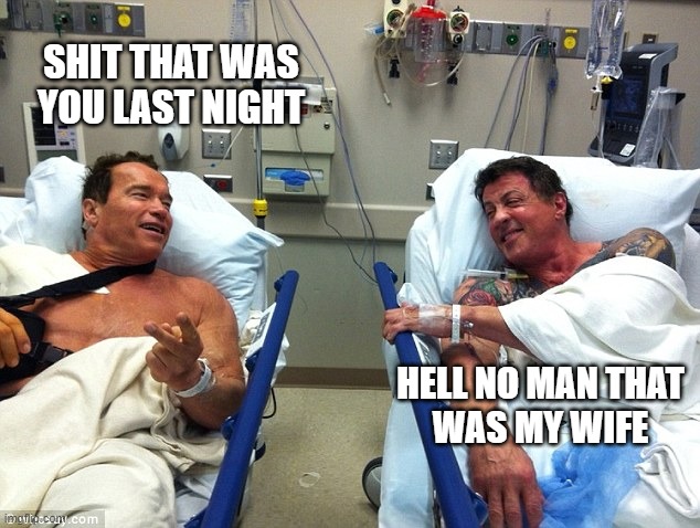 Frick and Frack | SHIT THAT WAS
YOU LAST NIGHT; HELL NO MAN THAT
WAS MY WIFE | image tagged in memes,fun,funny,funny memes,stallon,hospital | made w/ Imgflip meme maker