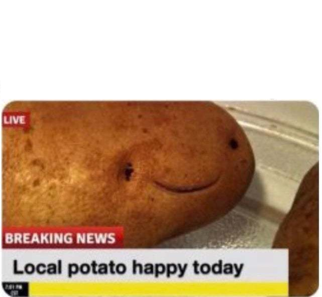 Local potato happy Blank Meme Template