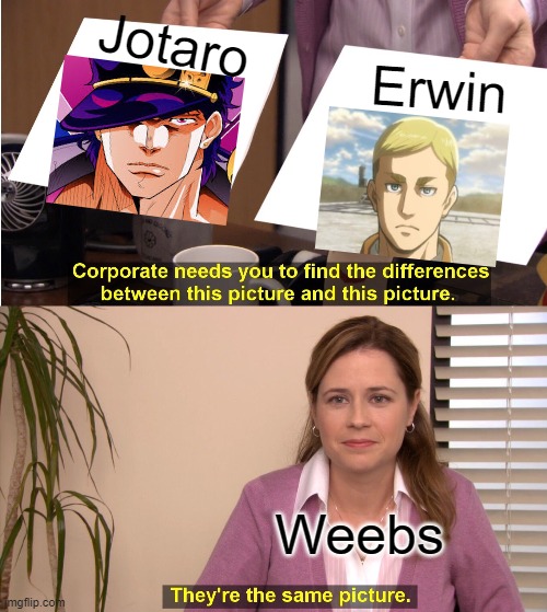 Daisuke Ono is both Jotaro and Erwin!! | Jotaro; Erwin; Weebs | image tagged in memes,they're the same picture | made w/ Imgflip meme maker