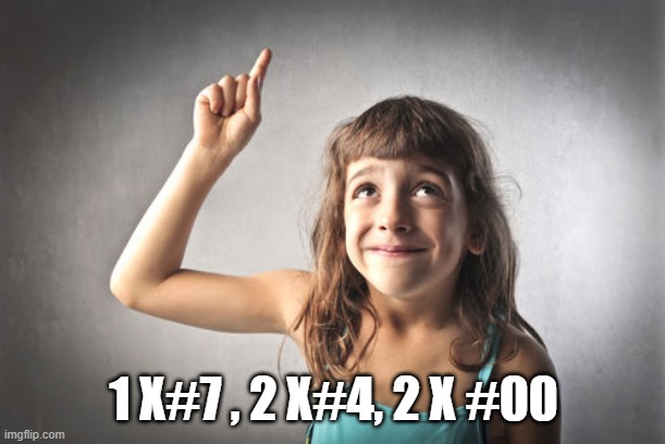 1 X#7 , 2 X#4, 2 X #00 | made w/ Imgflip meme maker