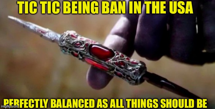 Thank God | TIC TIC BEING BAN IN THE USA; PERFECTLY BALANCED AS ALL THINGS SHOULD BE | image tagged in thanos perfectly balanced | made w/ Imgflip meme maker