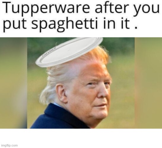 Covell Bellamy III | image tagged in trump stained tupperware | made w/ Imgflip meme maker