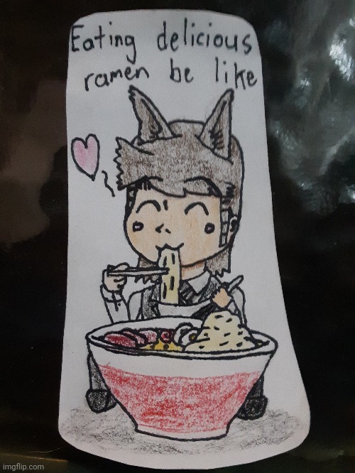 New Mike Dixon Drawing!! | image tagged in ramen,drawings,memes,anime,mike dixon,eating | made w/ Imgflip meme maker