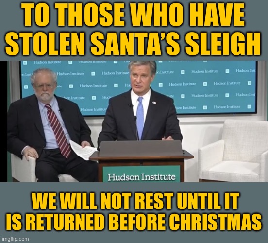 Wray Vows to Arrest South Pole Elves | TO THOSE WHO HAVE STOLEN SANTA’S SLEIGH; WE WILL NOT REST UNTIL IT IS RETURNED BEFORE CHRISTMAS | image tagged in wray and santa,rogue elves,steal santa claus red sleigh | made w/ Imgflip meme maker