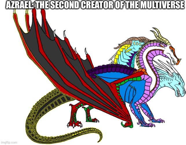 Kakakwkwkw | AZRAEL: THE SECOND CREATOR OF THE MULTIVERSE | made w/ Imgflip meme maker