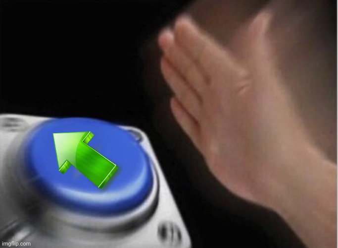 slap that button | image tagged in slap that button | made w/ Imgflip meme maker