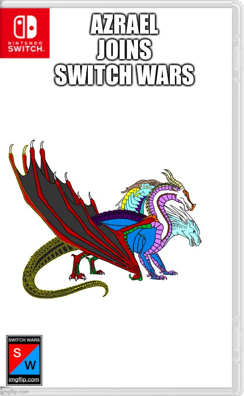 Oh no.. | AZRAEL JOINS SWITCH WARS | image tagged in switch wars template | made w/ Imgflip meme maker