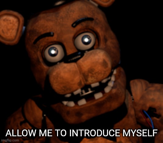 ALLOW ME TO INTRODUCE MYSELF | made w/ Imgflip meme maker