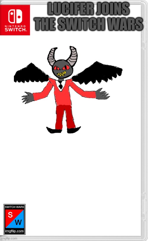 Yep, the devil himself is joining the switch wars | LUCIFER JOINS THE SWITCH WARS | image tagged in switch wars template | made w/ Imgflip meme maker
