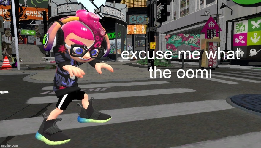 excuse me what the oomi | image tagged in excuse me what the oomi | made w/ Imgflip meme maker