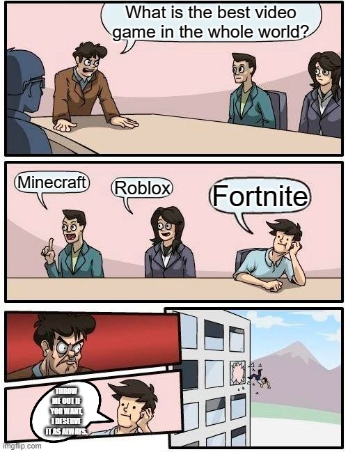 Minecraft Good Fortnite Bad Imgflip - someone minecraft good fortnite bad me roblox is also good bad