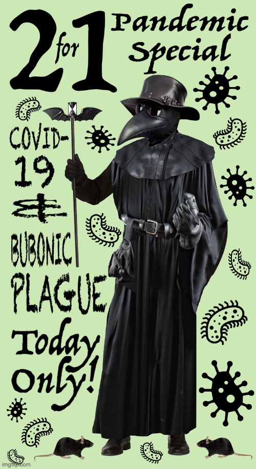 2 for 1 pandemic special covid-19 and bubonic plague | image tagged in 2 for 1 pandemic special covid-19 and bubonic plague | made w/ Imgflip meme maker