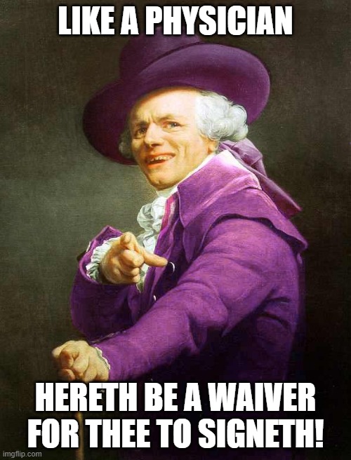Joseph Ducreux On Da Purp | LIKE A PHYSICIAN; HERETH BE A WAIVER FOR THEE TO SIGNETH! | image tagged in joseph ducreux on da purp,weird al yankovic,parody,weird al,joseph ducreux,ye olde englishman | made w/ Imgflip meme maker