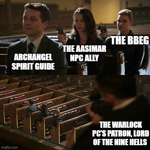 Overconfident Assassins | THE BBEG; THE AASIMAR NPC ALLY; ARCHANGEL SPIRIT GUIDE; THE WARLOCK PC'S PATRON, LORD OF THE NINE HELLS | image tagged in overconfident assassins,dndmemes | made w/ Imgflip meme maker