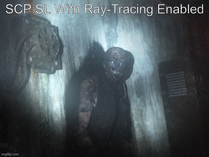 SCP:SL With Ray-Tracing Enabled | image tagged in gaming | made w/ Imgflip meme maker