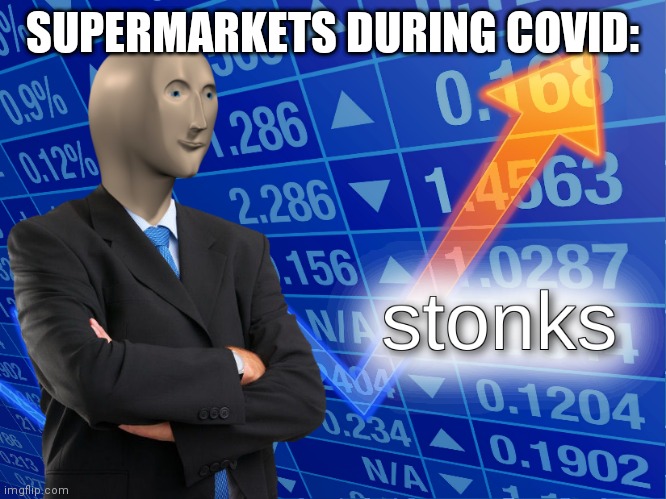 stonks | SUPERMARKETS DURING COVID: | image tagged in stonks | made w/ Imgflip meme maker