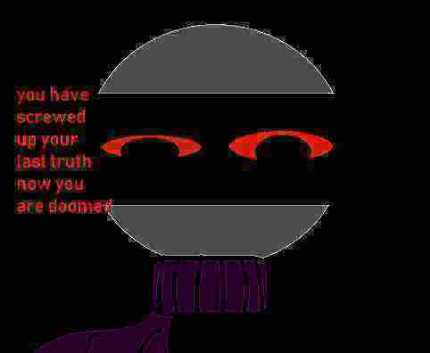 High Quality you have screwed up your last truth now you re doomed Blank Meme Template