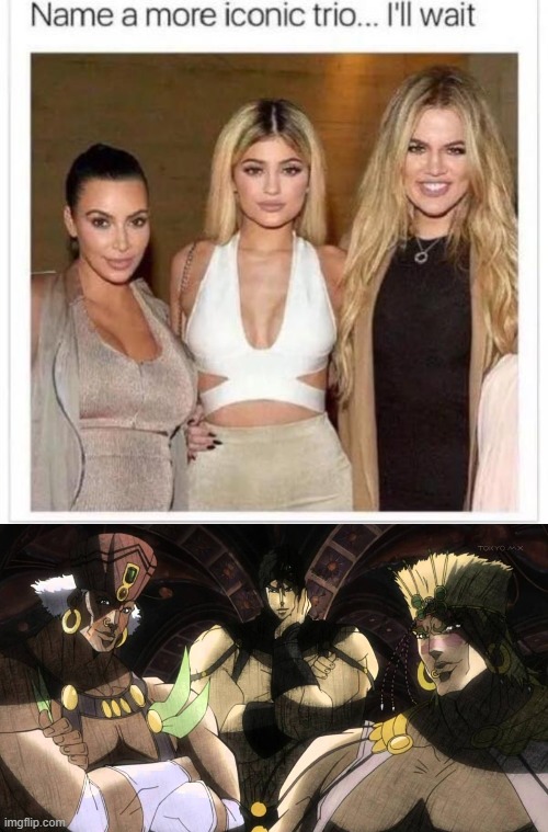 Ayayayay... | image tagged in name a more iconic trio,memes,jojo's bizarre adventure | made w/ Imgflip meme maker