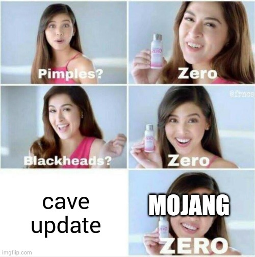 Pimples? Zero | cave update; MOJANG | image tagged in pimples zero | made w/ Imgflip meme maker