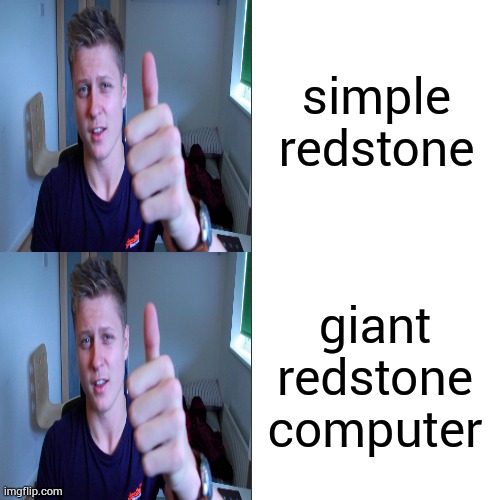 simple redstone; giant redstone computer | made w/ Imgflip meme maker