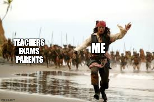 its true | TEACHERS 
EXAMS 
PARENTS; ME | image tagged in funny | made w/ Imgflip meme maker