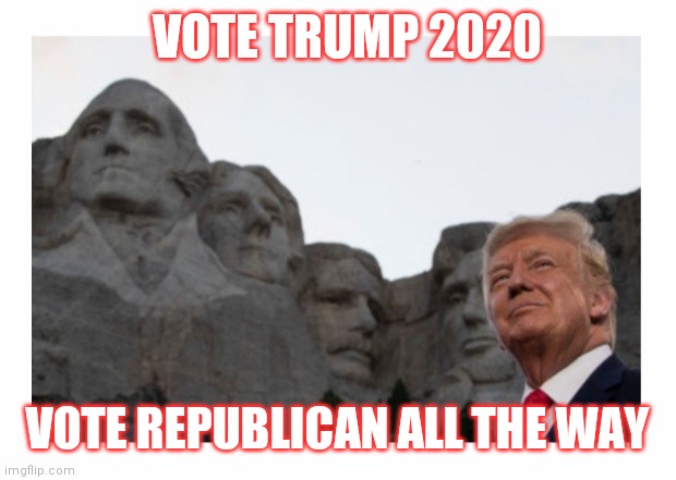 VOTE TRUMP 2020 VOTE REPUBLICAN ALL THE WAY | made w/ Imgflip meme maker