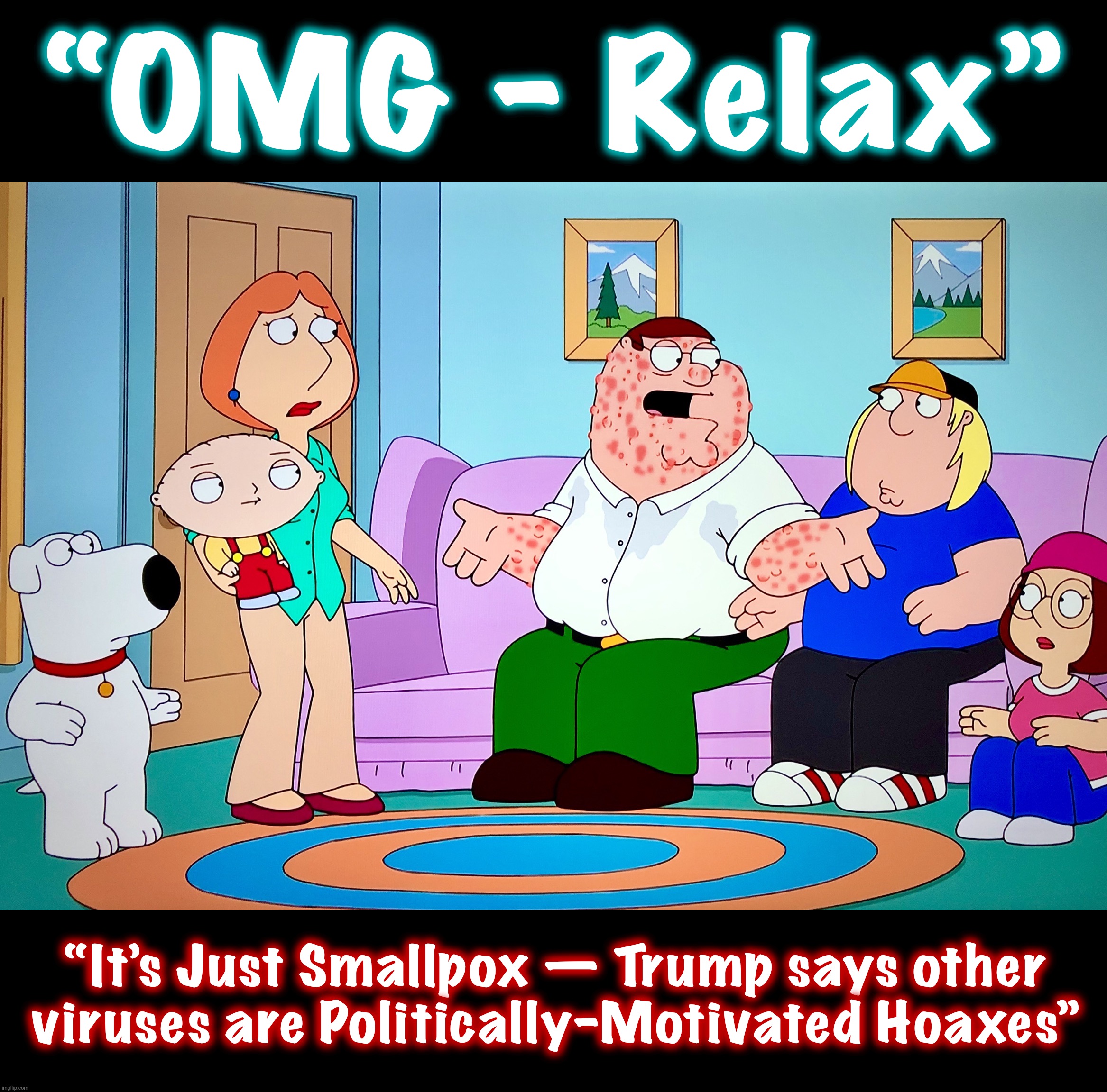 Let’s nuke a hurricane | “OMG - Relax”; “It’s Just Smallpox — Trump says other viruses are Politically-Motivated Hoaxes” | image tagged in memes,donald trump is an idiot,captain trumps,coronavirus,donald trump,usa | made w/ Imgflip meme maker