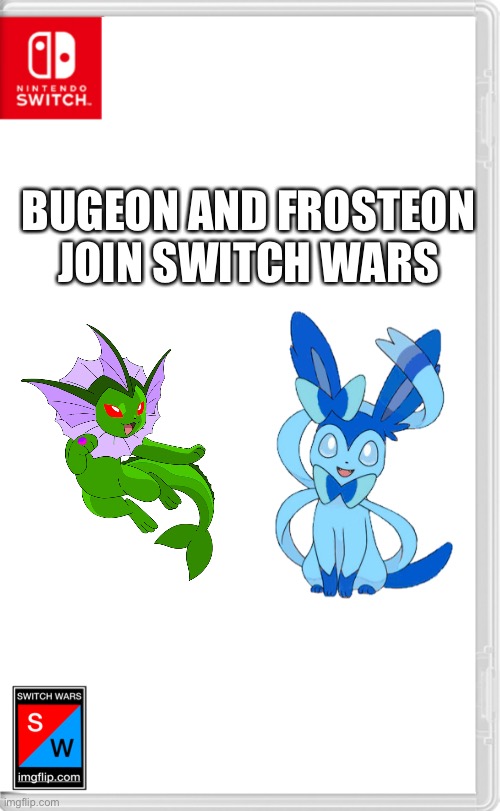 Yeet | BUGEON AND FROSTEON JOIN SWITCH WARS | image tagged in switch wars template | made w/ Imgflip meme maker