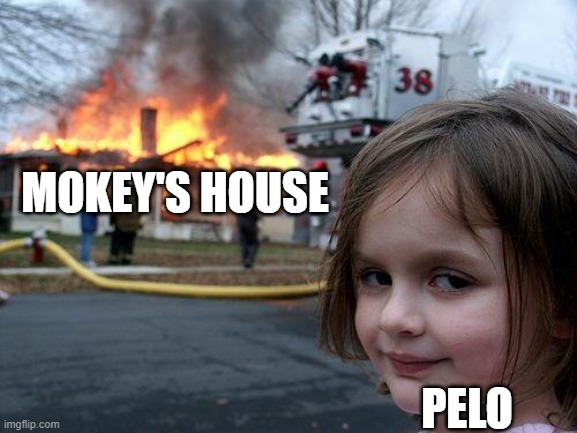 Disaster Girl | MOKEY'S HOUSE; PELO | image tagged in memes,disaster girl | made w/ Imgflip meme maker