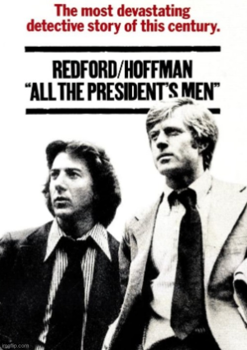 A true classic! | image tagged in all the president's men,movies,dustin hoffman,robert redford,hal holbrook,jason robards | made w/ Imgflip meme maker