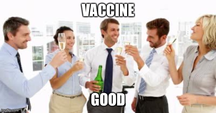 GSK celebrate Australian vaccination laws | VACCINE GOOD | image tagged in gsk celebrate australian vaccination laws | made w/ Imgflip meme maker