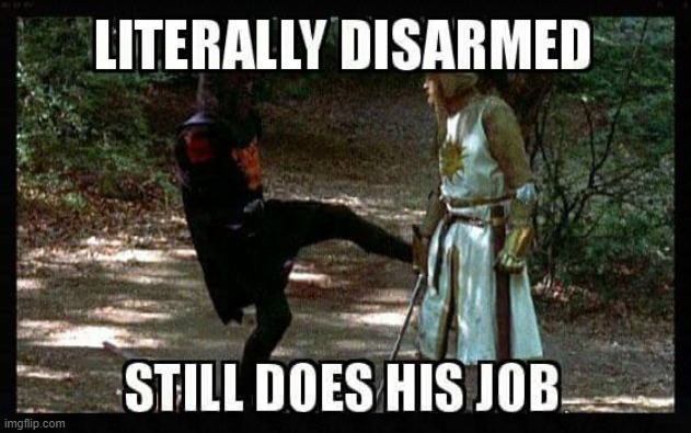 another monty python joke | image tagged in monty python and the holy grail,memes,funny,knight | made w/ Imgflip meme maker