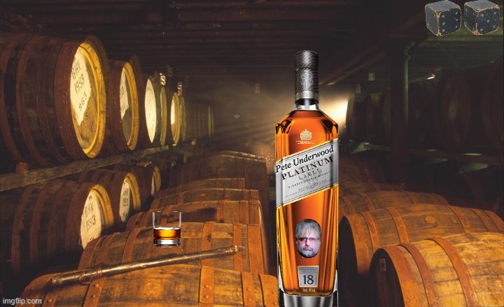 MY WHISKY | Pete Underwood | image tagged in my whisky | made w/ Imgflip meme maker