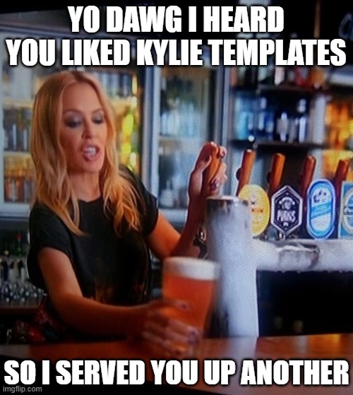 When the custom Kylie templates just won't stop | YO DAWG I HEARD YOU LIKED KYLIE TEMPLATES; SO I SERVED YOU UP ANOTHER | image tagged in kylie barista,custom template,new template,barista,imgflip humor,meanwhile on imgflip | made w/ Imgflip meme maker