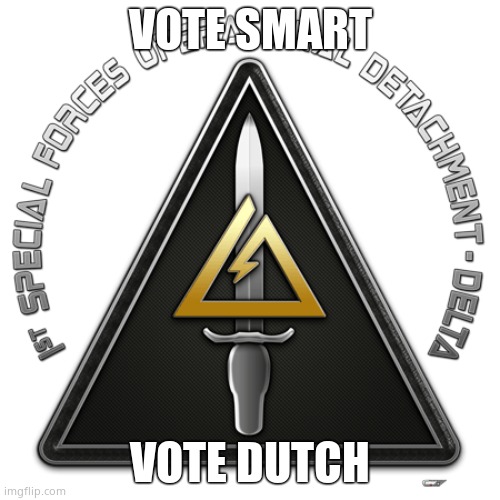 Delta | VOTE SMART; VOTE DUTCH | image tagged in delta | made w/ Imgflip meme maker