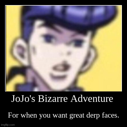 JJBA | image tagged in funny,demotivationals | made w/ Imgflip demotivational maker