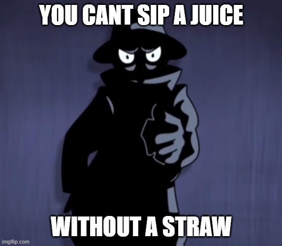 YOU CANT SIP A JUICE WITHOUT THE STRAW | YOU CANT SIP A JUICE; WITHOUT A STRAW | image tagged in mr enter points at you,mr enter,themysteriousmrenter,juice | made w/ Imgflip meme maker