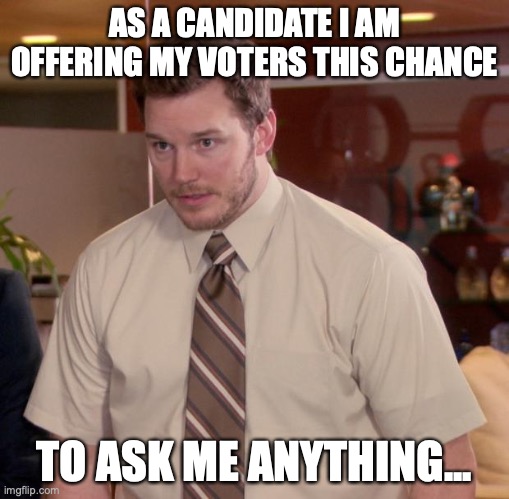 Doesn't even have to be about the election, just absolutely anything | AS A CANDIDATE I AM OFFERING MY VOTERS THIS CHANCE; TO ASK ME ANYTHING... | image tagged in memes,afraid to ask andy,vote puppy,i will attempt to answer all questions,cant wait to see what you do | made w/ Imgflip meme maker