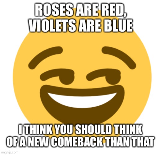 Send this to a unfunny person who can’t think of a comeback | image tagged in comeback | made w/ Imgflip meme maker