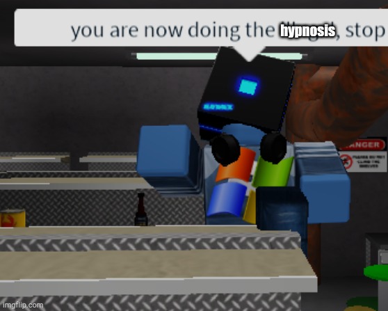 you are now doing the illegal roblox | hypnosis | image tagged in you are now doing the illegal roblox | made w/ Imgflip meme maker