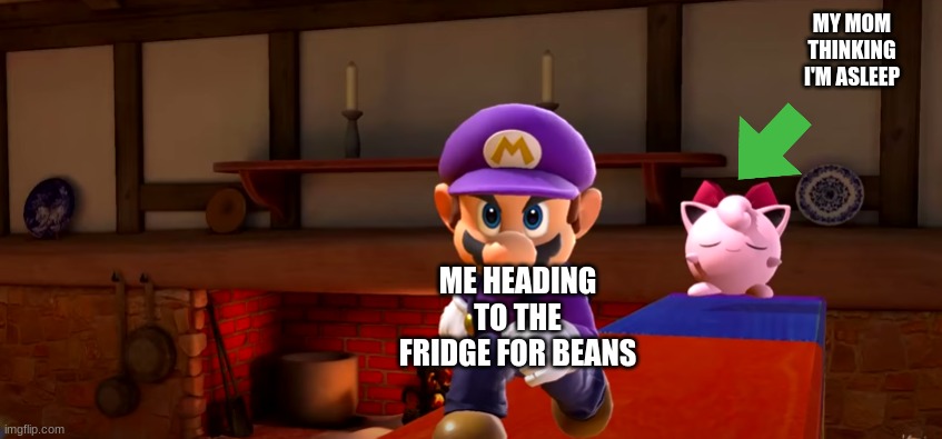 SSBU Meme | MY MOM THINKING I'M ASLEEP; ME HEADING TO THE FRIDGE FOR BEANS | image tagged in tune out jiggly puff | made w/ Imgflip meme maker