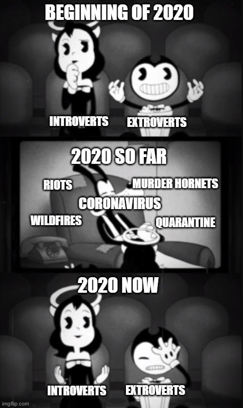 2020 expectations vs reality | BEGINNING OF 2020; EXTROVERTS; INTROVERTS; 2020 SO FAR; CORONAVIRUS; MURDER HORNETS; RIOTS; QUARANTINE; WILDFIRES; 2020 NOW; EXTROVERTS; INTROVERTS | image tagged in 2020,expectation vs reality | made w/ Imgflip meme maker