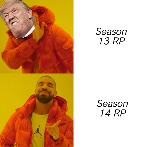 Only pubg player will understand | Season 13 RP; Season 14 RP | image tagged in memes,drake hotline bling | made w/ Imgflip meme maker