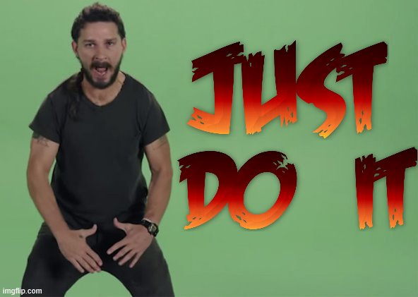 Do it (rage font) | image tagged in halo,shia labeouf just do it,just do it | made w/ Imgflip meme maker