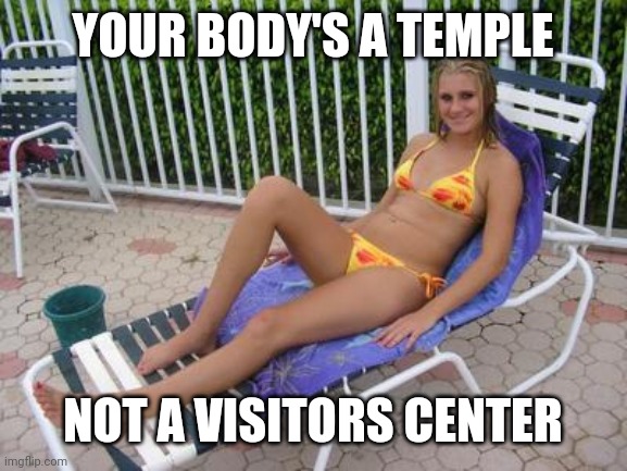 Jamie Lynn Sharrow | YOUR BODY'S A TEMPLE; NOT A VISITORS CENTER | image tagged in jamie lynn sharrow | made w/ Imgflip meme maker