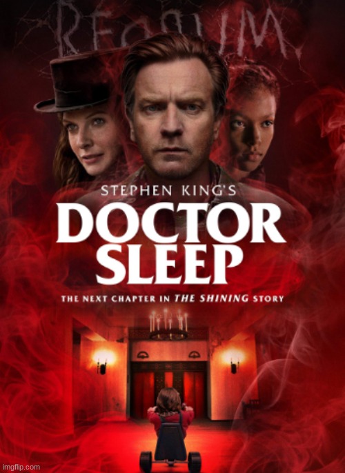 The sequel to the Shining was quite freaky.  Keep an eye out for Danny Lloyd (the original Danny) as an extra! | image tagged in doctor sleep,movies,ewan mcgregor,rebeca ferguson,cliff curtis,bruce greenwood | made w/ Imgflip meme maker